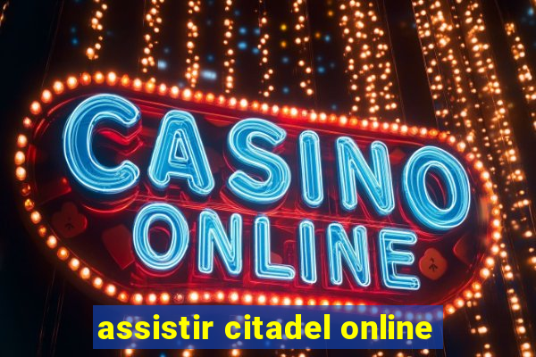 assistir citadel online